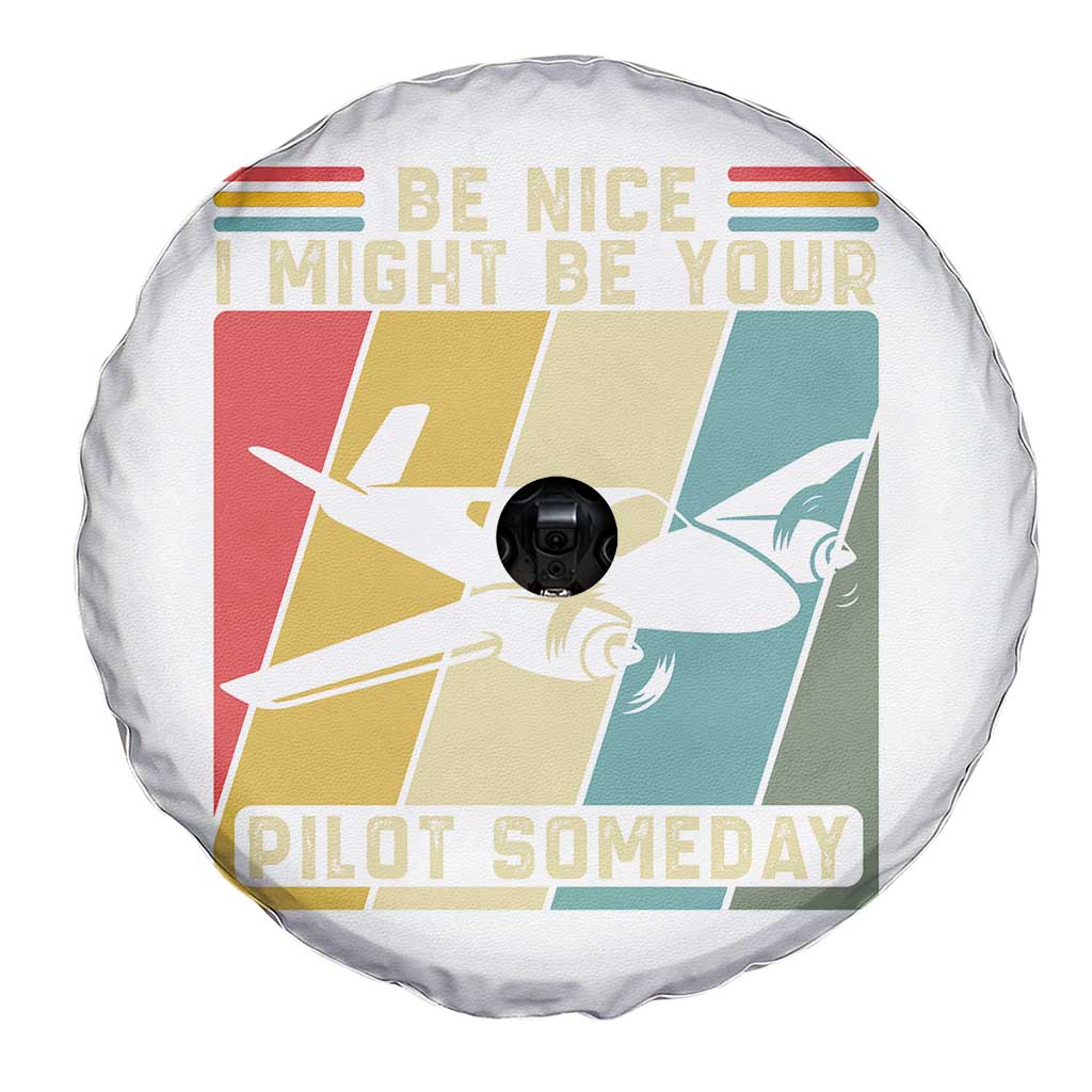 Funny Aviation Pilot Spare Tire Cover Be Nice I Might Be Your Piolot Someday TS14 Print Your Wear