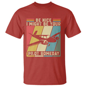 Funny Aviation Pilot T Shirt Be Nice I Might Be Your Piolot Someday TS14 Red Print Your Wear
