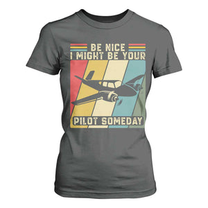 Funny Aviation Pilot T Shirt For Women Be Nice I Might Be Your Piolot Someday TS14 Dark Heather Print Your Wear