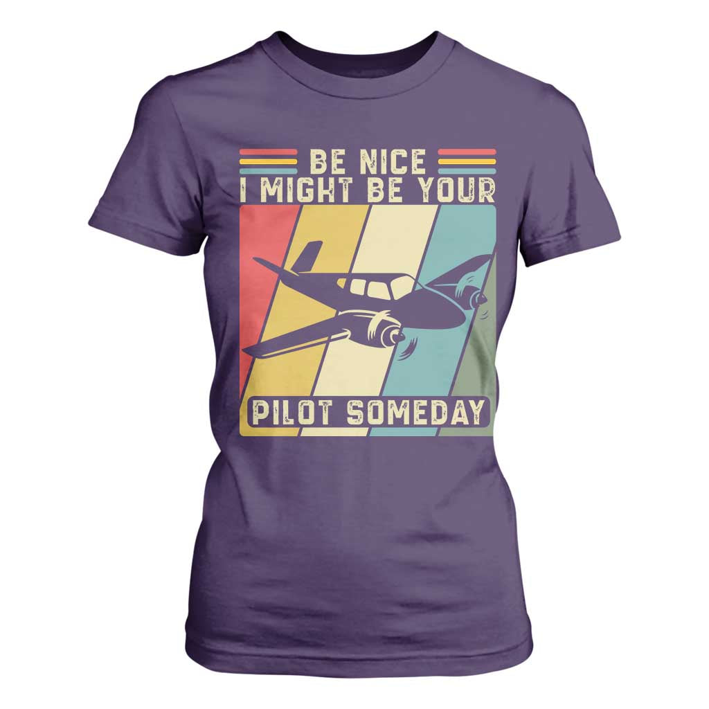 Funny Aviation Pilot T Shirt For Women Be Nice I Might Be Your Piolot Someday TS14 Purple Print Your Wear