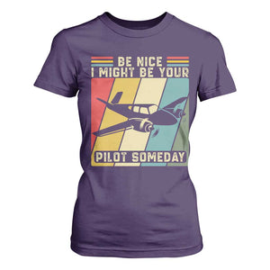 Funny Aviation Pilot T Shirt For Women Be Nice I Might Be Your Piolot Someday TS14 Purple Print Your Wear