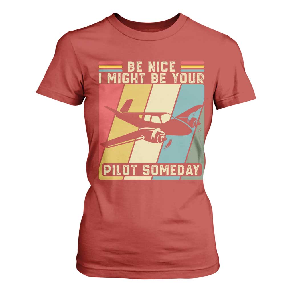 Funny Aviation Pilot T Shirt For Women Be Nice I Might Be Your Piolot Someday TS14 Red Print Your Wear