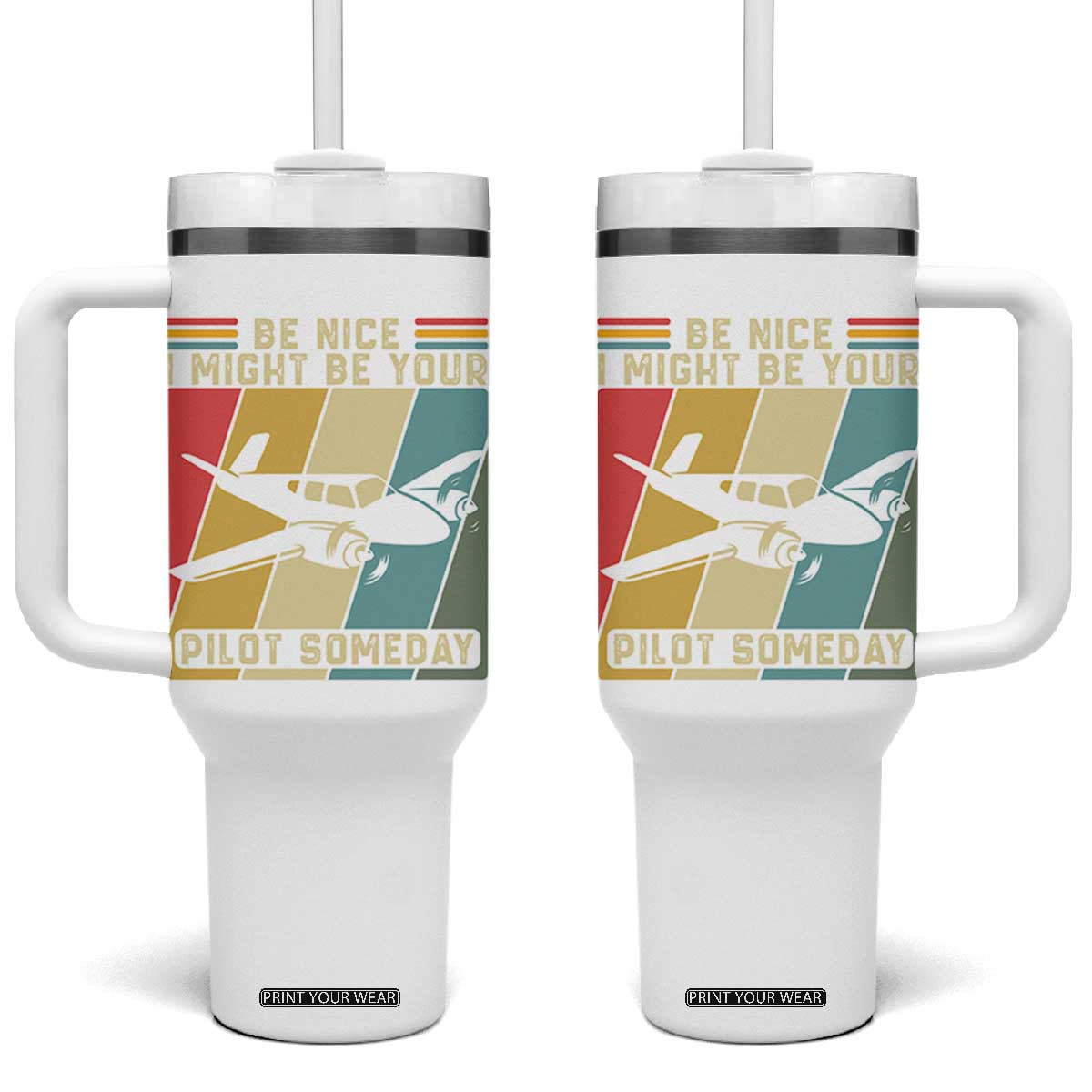 Funny Aviation Pilot Tumbler With Handle Be Nice I Might Be Your Piolot Someday TS14 One Size: 40 oz White Print Your Wear