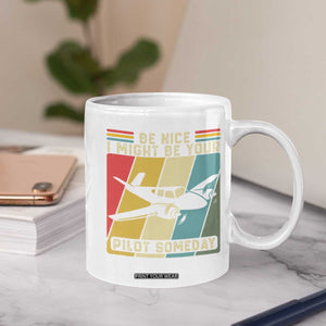 Funny Aviation Pilot Coffee Mug Be Nice I Might Be Your Piolot Someday TS14 Print Your Wear