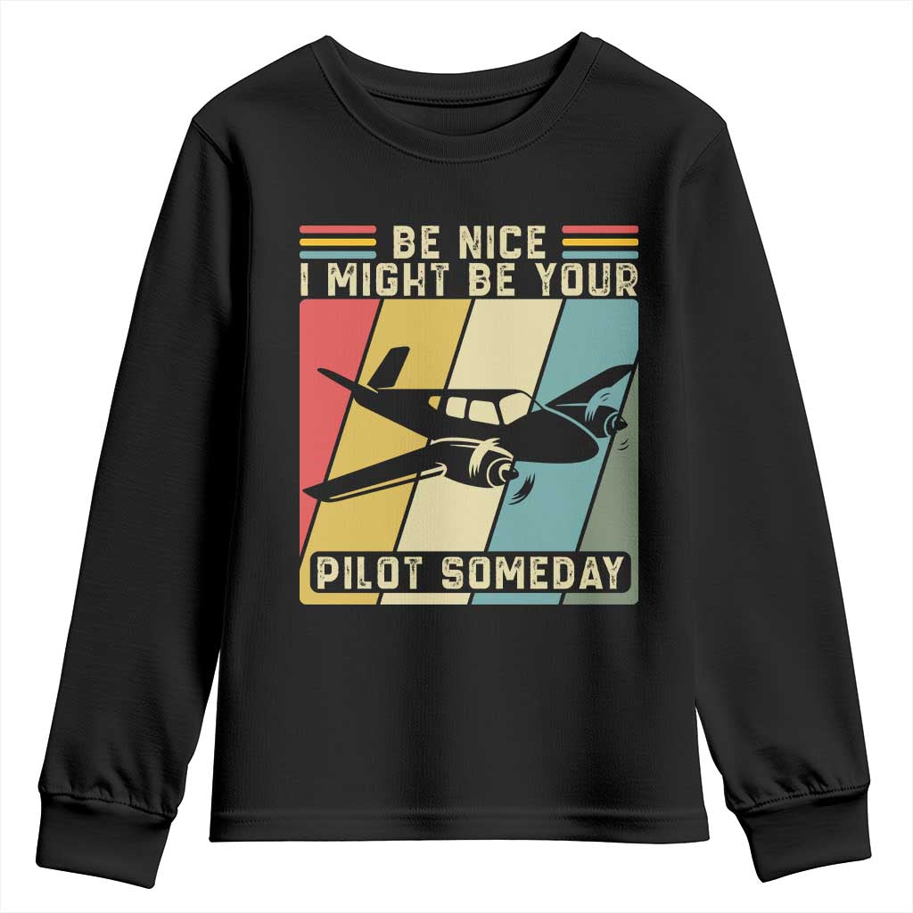 Funny Aviation Pilot Youth Sweatshirt Be Nice I Might Be Your Piolot Someday TS14 Black Print Your Wear