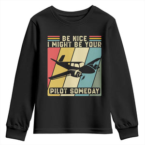Funny Aviation Pilot Youth Sweatshirt Be Nice I Might Be Your Piolot Someday TS14 Black Print Your Wear