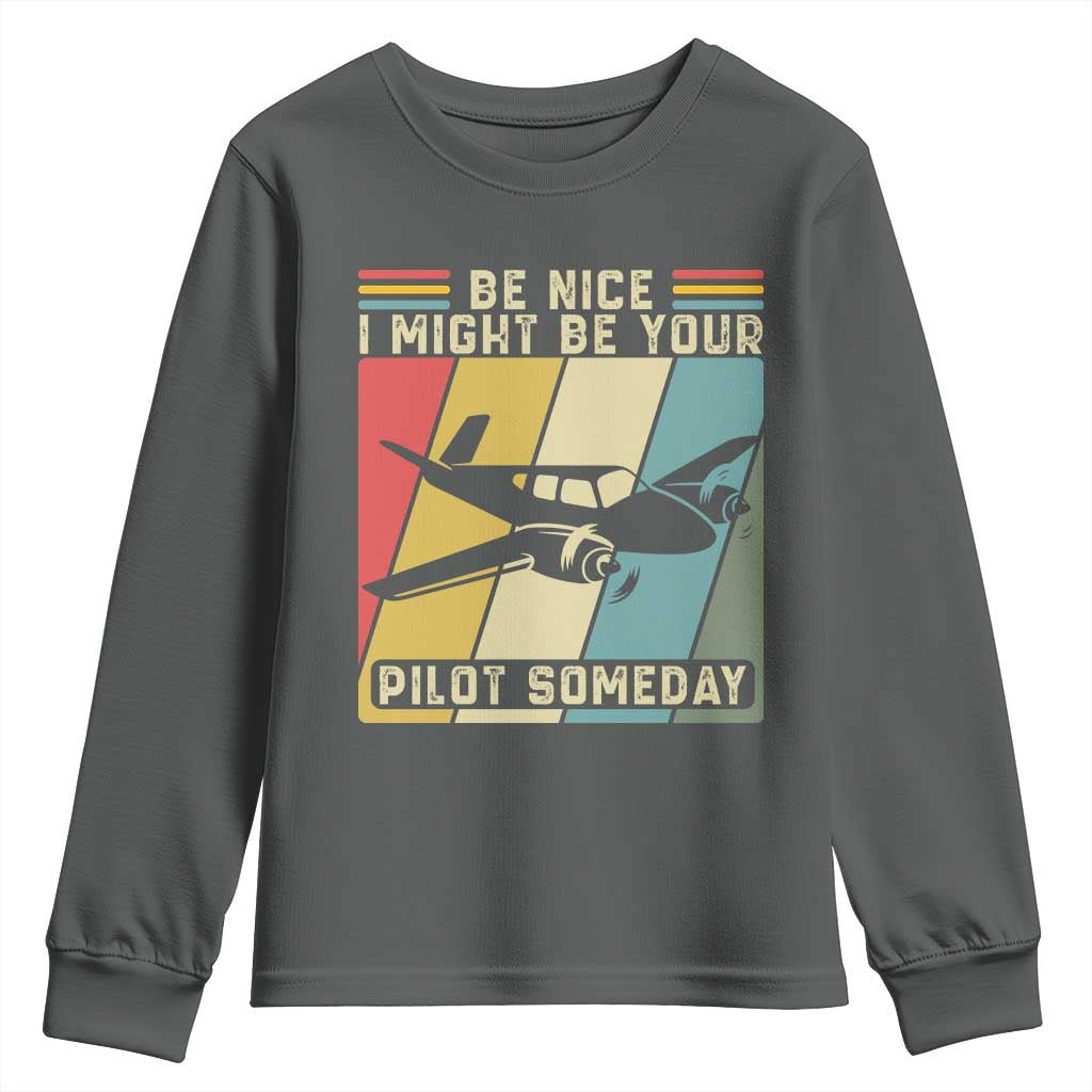 Funny Aviation Pilot Youth Sweatshirt Be Nice I Might Be Your Piolot Someday TS14 Dark Heather Print Your Wear