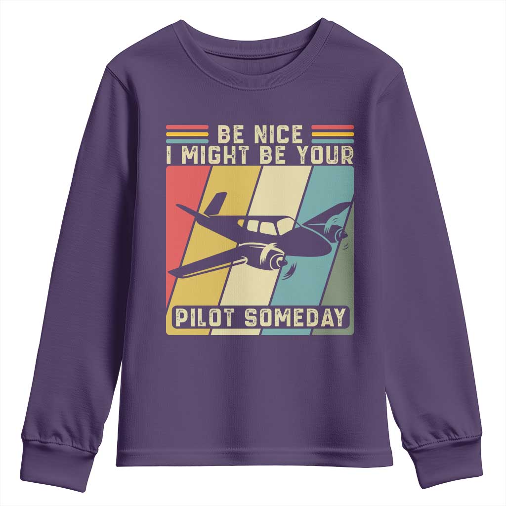 Funny Aviation Pilot Youth Sweatshirt Be Nice I Might Be Your Piolot Someday TS14 Purple Print Your Wear