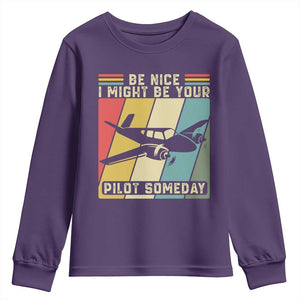 Funny Aviation Pilot Youth Sweatshirt Be Nice I Might Be Your Piolot Someday TS14 Purple Print Your Wear