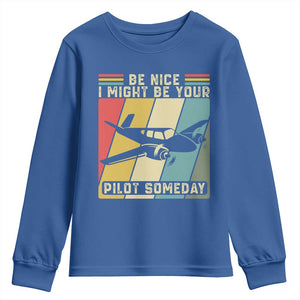 Funny Aviation Pilot Youth Sweatshirt Be Nice I Might Be Your Piolot Someday TS14 Royal Blue Print Your Wear