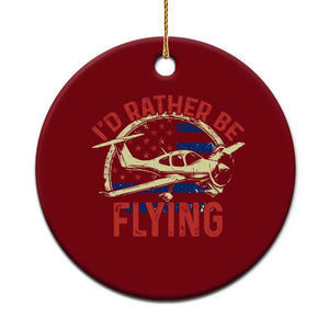 Funny Airplane Pilot Ceramic Ornament I'd Rather Be Flying TS14 1pc Red Print Your Wear