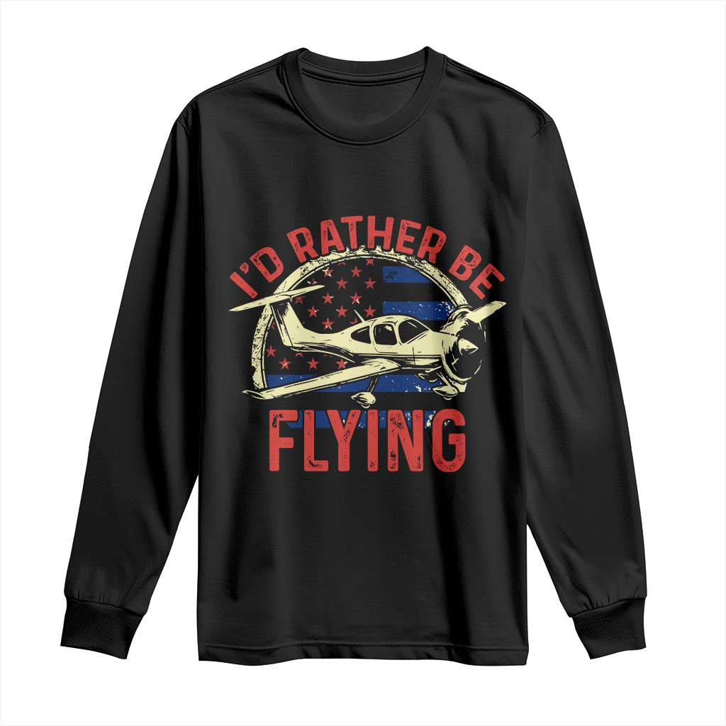 Funny Airplane Pilot Long Sleeve Shirt I'd Rather Be Flying TS14 Black Print Your Wear
