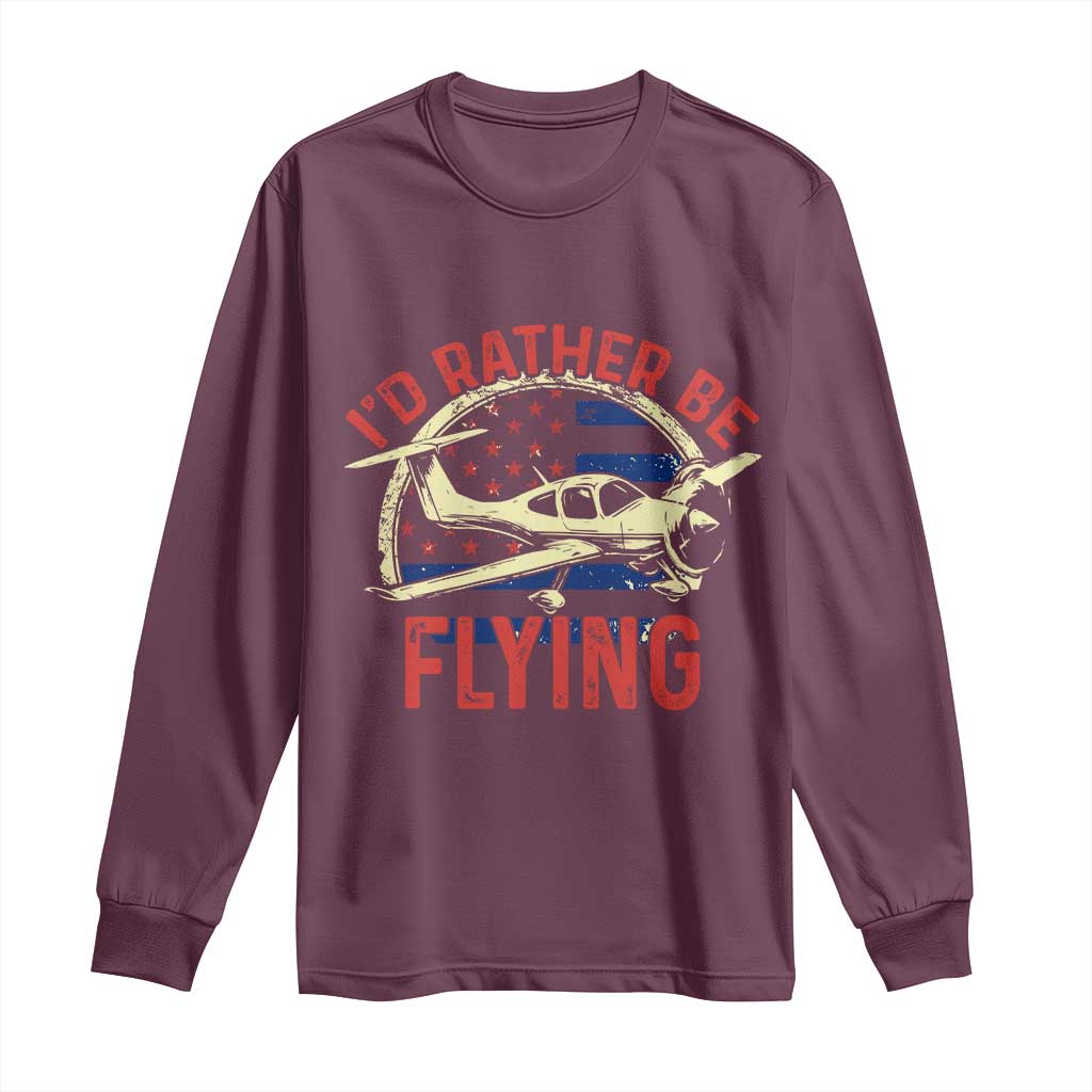 Funny Airplane Pilot Long Sleeve Shirt I'd Rather Be Flying TS14 Maroon Print Your Wear