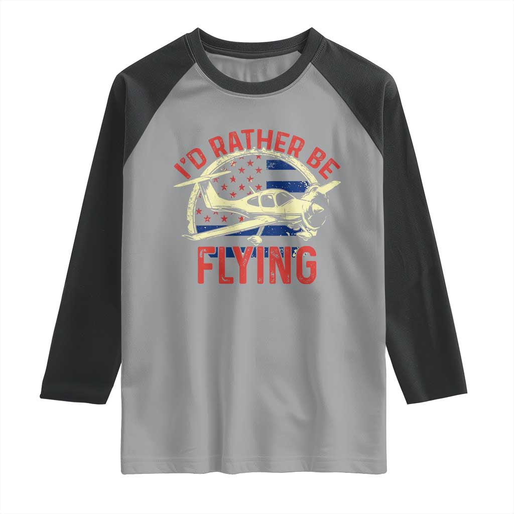 Funny Airplane Pilot Raglan Shirt I'd Rather Be Flying TS14 Sport Gray Black Print Your Wear