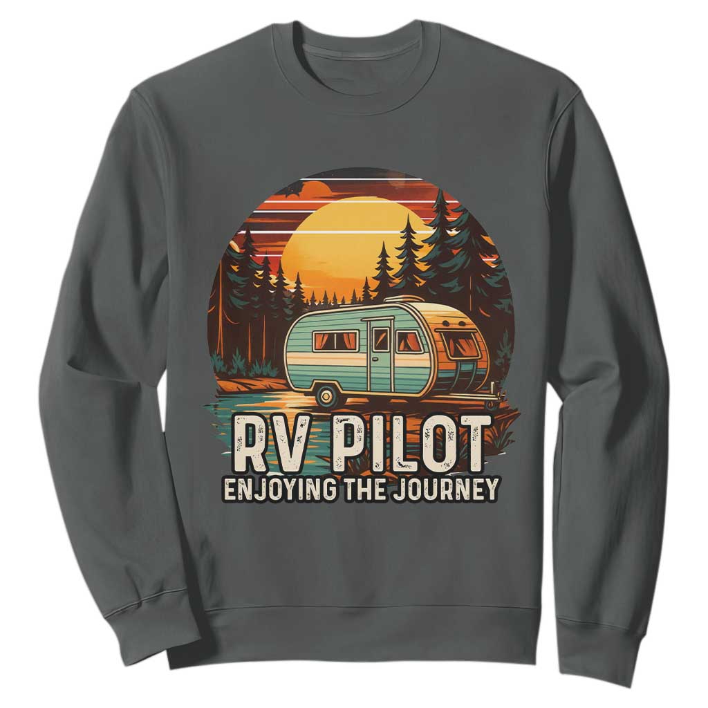 RV Pilot Enjoying The Journey Sweatshirt Funny Camping Lover TS14 Dark Heather Print Your Wear