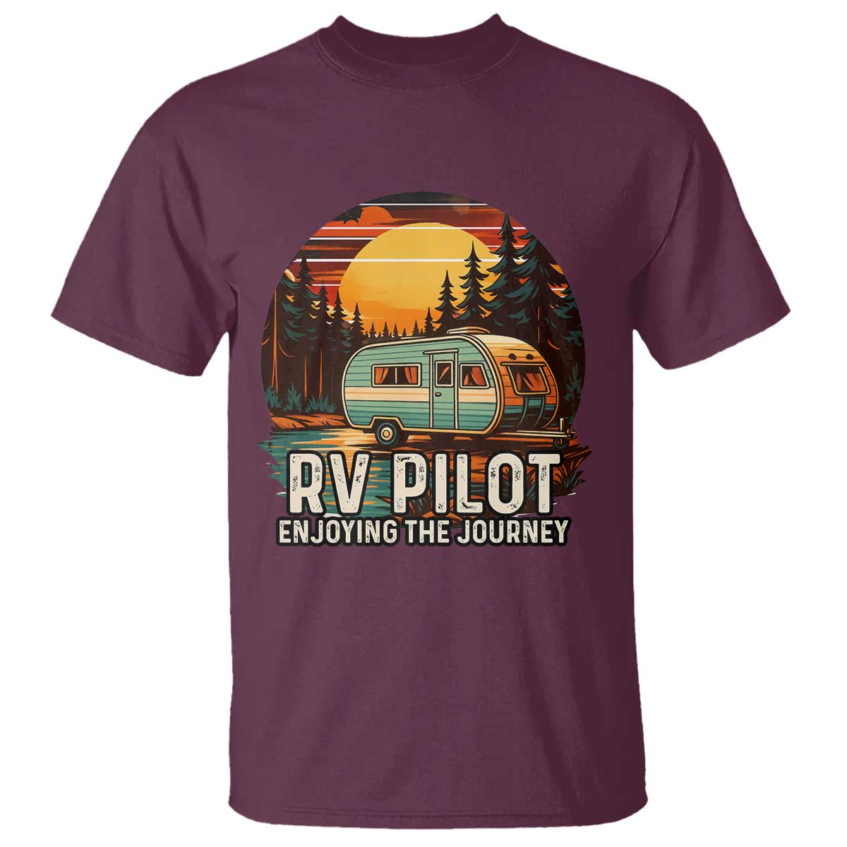 RV Pilot Enjoying The Journey T Shirt Funny Camping Lover TS14 Maroon Print Your Wear