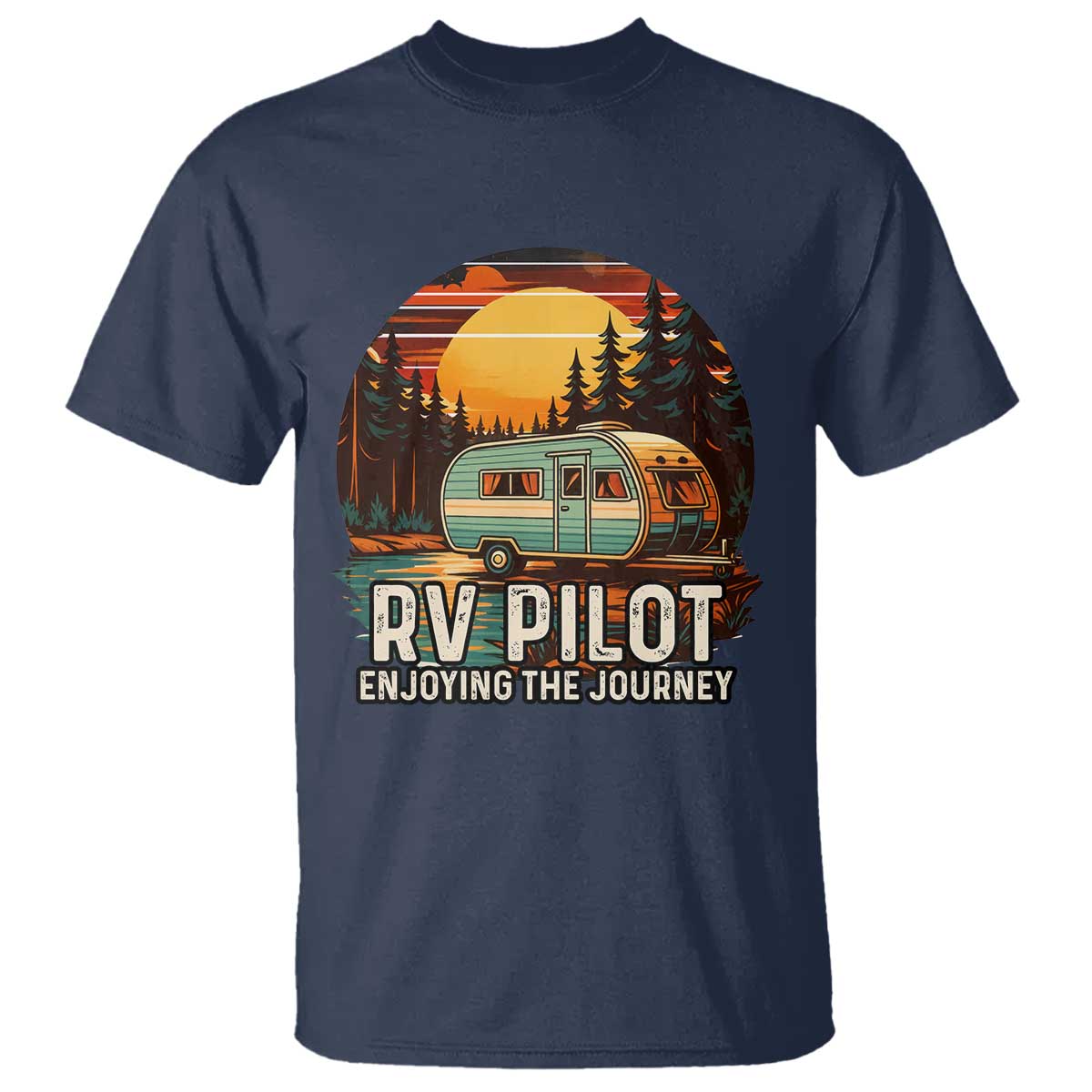RV Pilot Enjoying The Journey T Shirt Funny Camping Lover TS14 Navy Print Your Wear