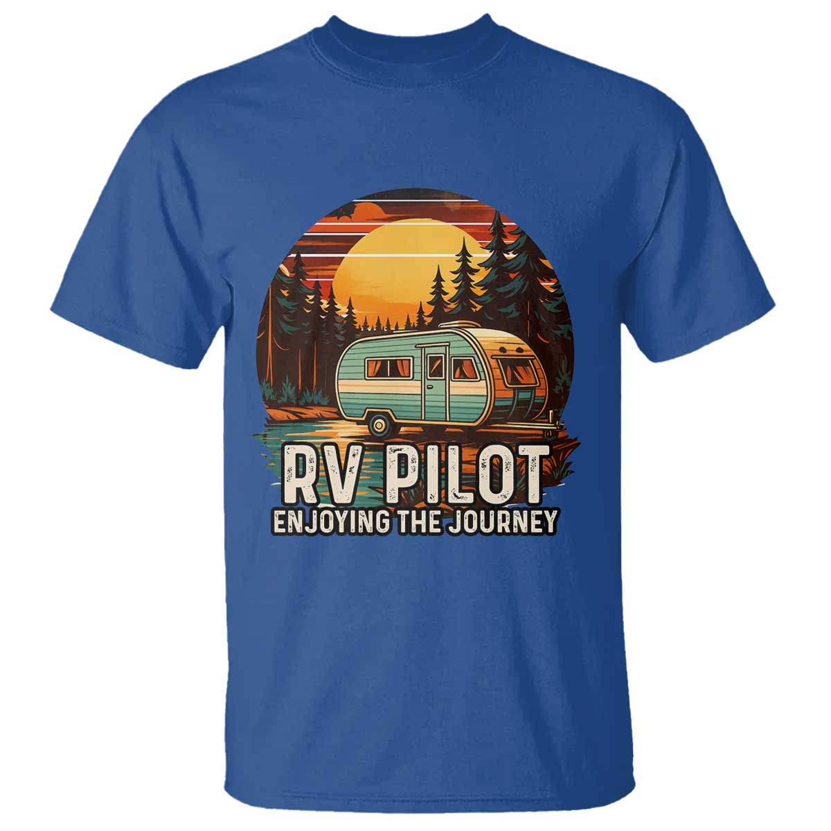 RV Pilot Enjoying The Journey T Shirt Funny Camping Lover TS14 Royal Blue Print Your Wear