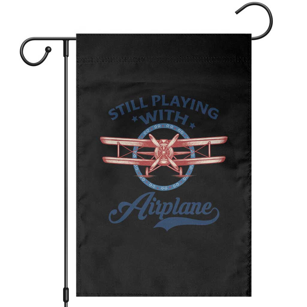 Still Playing With Airplane Garden Flag Aviation Lover Airline Pilot TS14 Black Print Your Wear