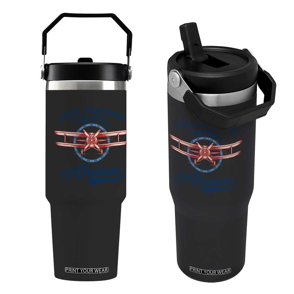 Still Playing With Airplane Flip Straw Tumbler Aviation Lover Airline Pilot TS14 One Size: 30 oz Black Print Your Wear