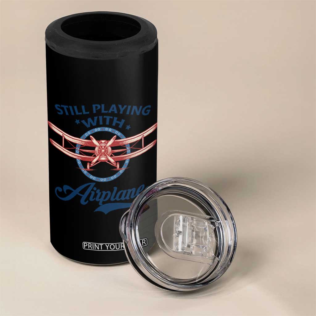 Still Playing With Airplane 4 in 1 Can Cooler Tumbler Aviation Lover Airline Pilot TS14 Print Your Wear