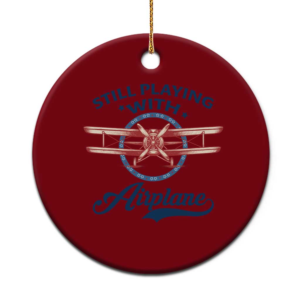 Still Playing With Airplane Ceramic Ornament Aviation Lover Airline Pilot TS14 1pc Red Print Your Wear