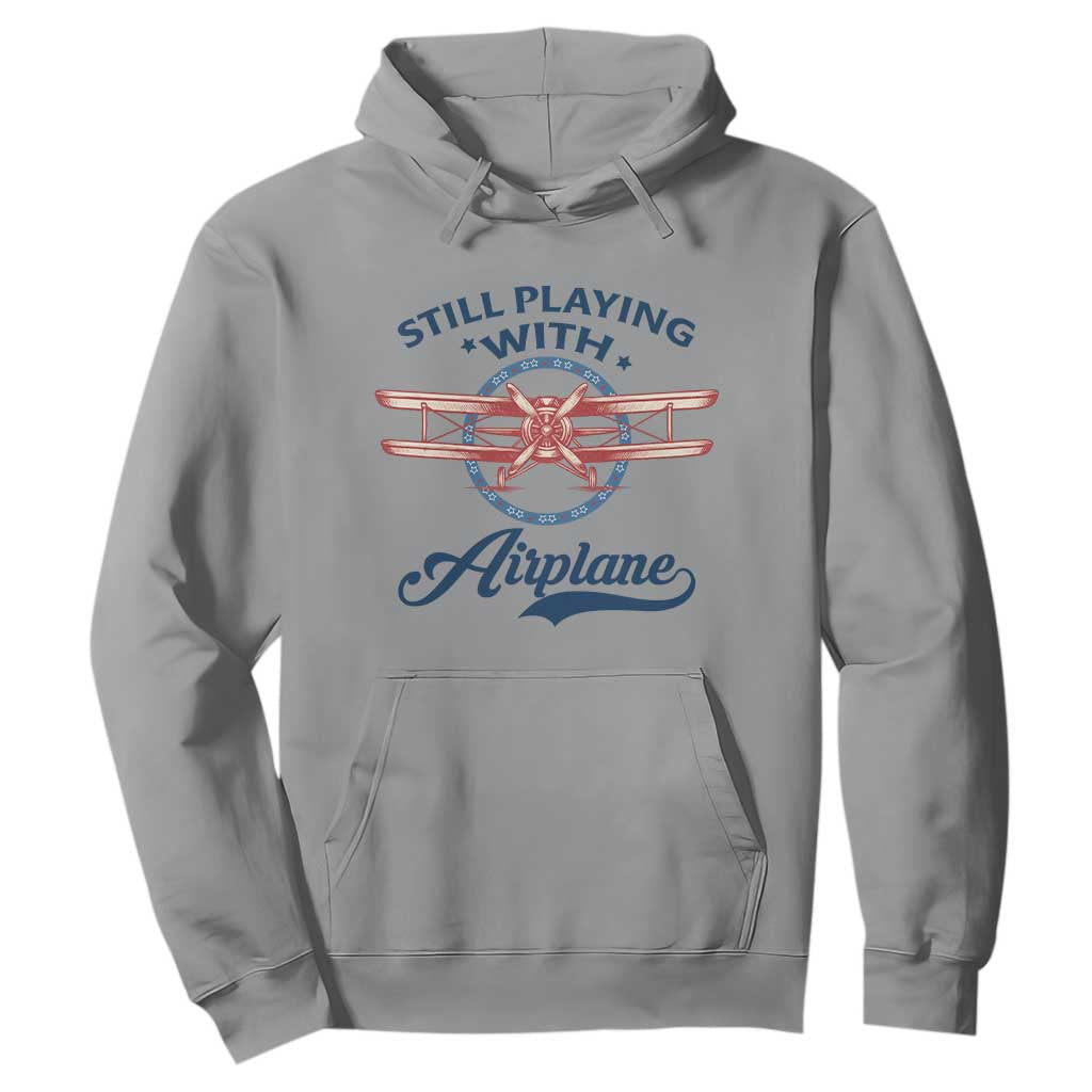 Still Playing With Airplane Hoodie Aviation Lover Airline Pilot TS14 Sport Gray Print Your Wear