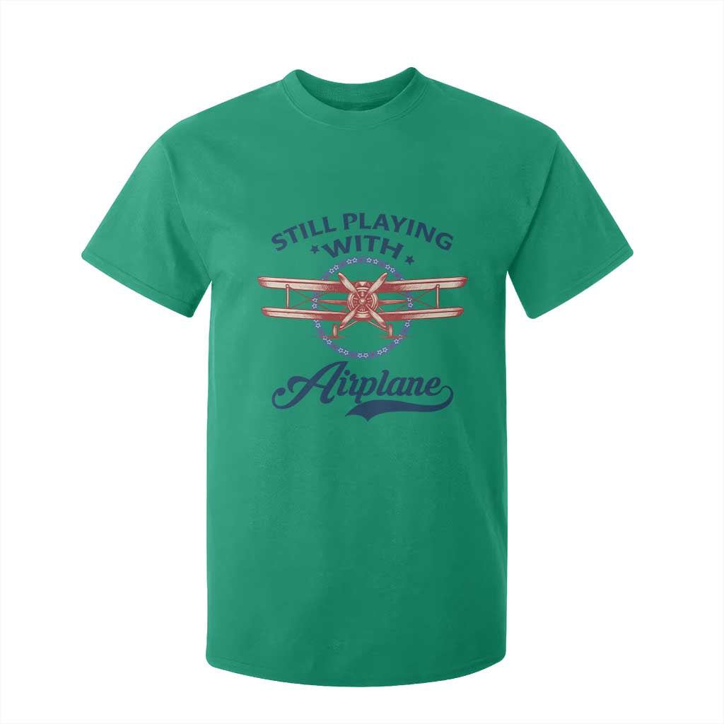 Still Playing With Airplane T Shirt For Kid Aviation Lover Airline Pilot TS14 Irish Green Print Your Wear