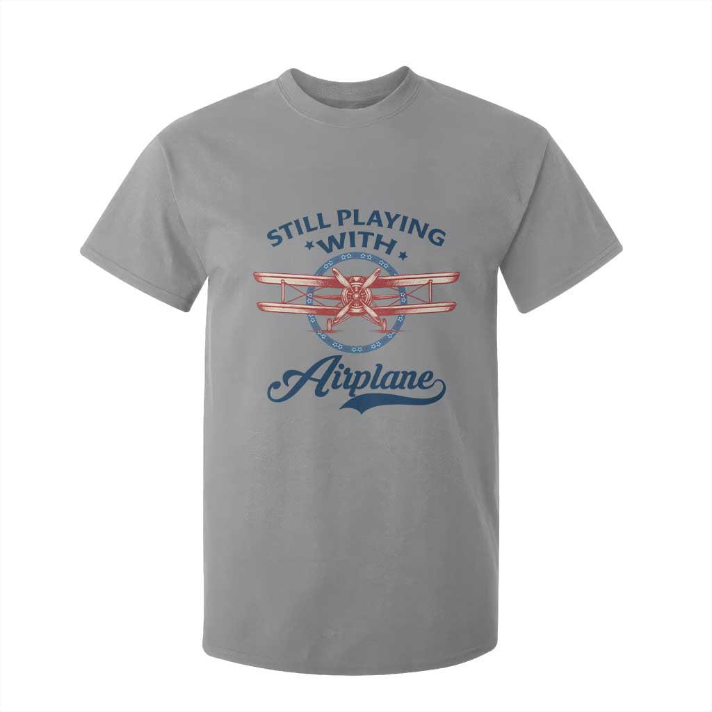 Still Playing With Airplane T Shirt For Kid Aviation Lover Airline Pilot TS14 Sport Gray Print Your Wear