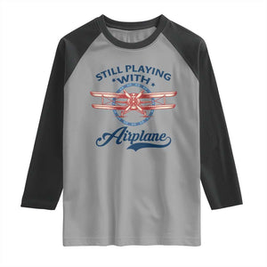Still Playing With Airplane Raglan Shirt Aviation Lover Airline Pilot TS14 Sport Gray Black Print Your Wear