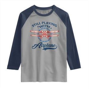 Still Playing With Airplane Raglan Shirt Aviation Lover Airline Pilot TS14 Sport Gray Navy Print Your Wear