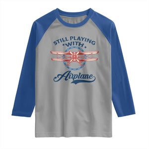 Still Playing With Airplane Raglan Shirt Aviation Lover Airline Pilot TS14 Sport Gray Royal Print Your Wear
