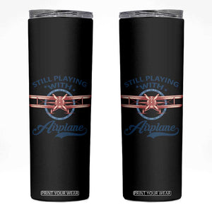 Still Playing With Airplane Skinny Tumbler Aviation Lover Airline Pilot TS14 Black Print Your Wear
