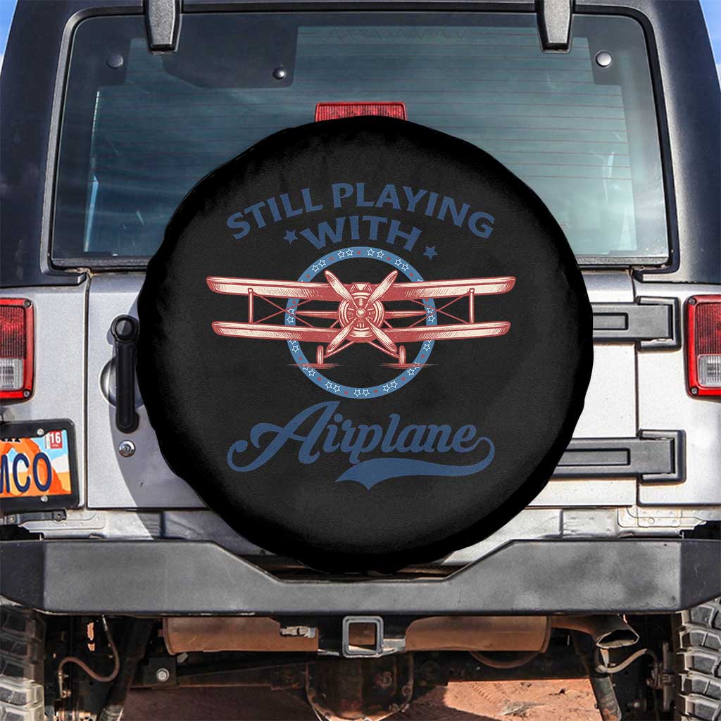 Still Playing With Airplane Spare Tire Cover Aviation Lover Airline Pilot TS14 No hole Black Print Your Wear