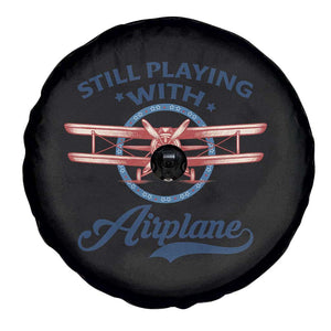 Still Playing With Airplane Spare Tire Cover Aviation Lover Airline Pilot TS14 Print Your Wear