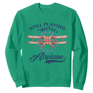 Still Playing With Airplane Sweatshirt Aviation Lover Airline Pilot TS14 Irish Green Print Your Wear