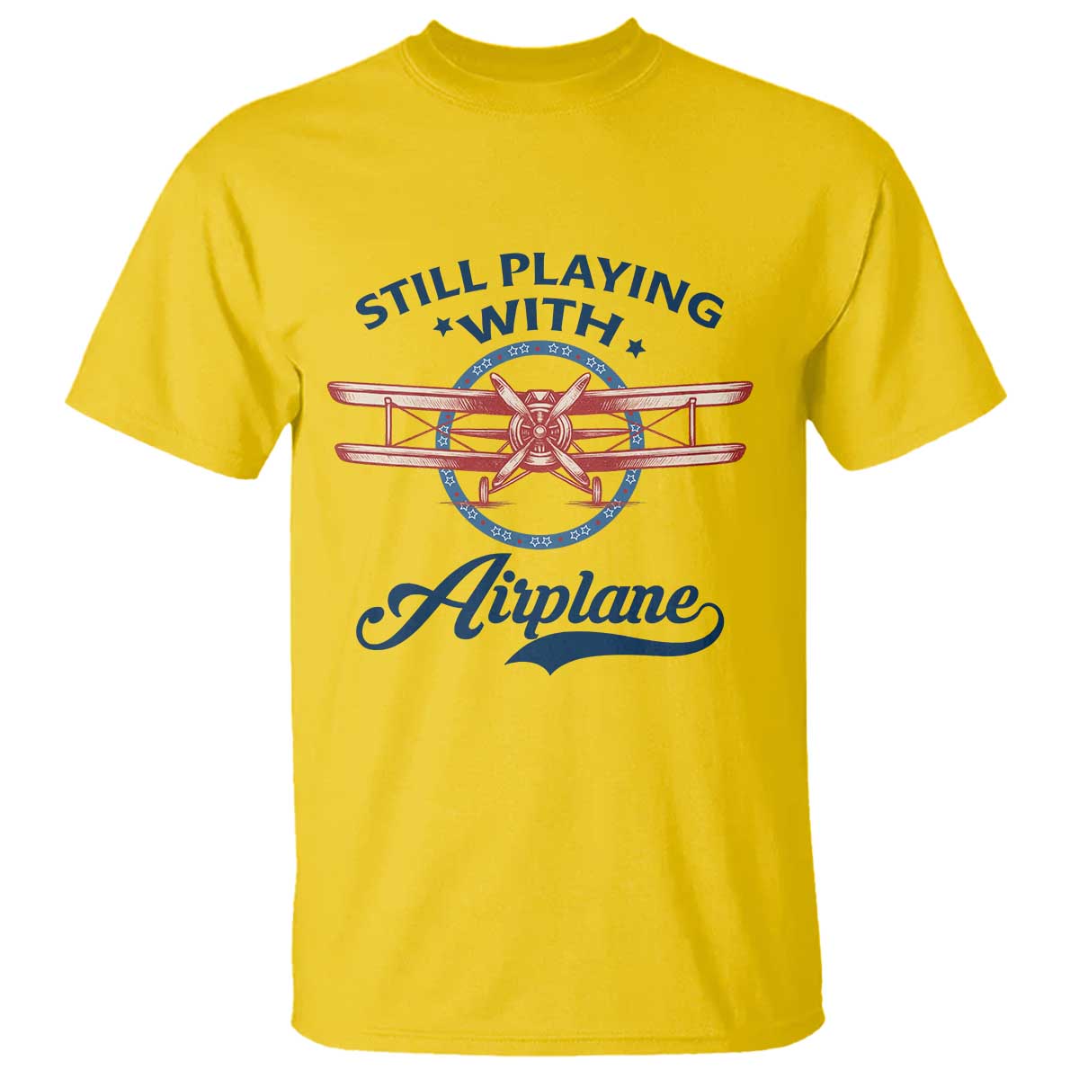 Still Playing With Airplane T Shirt Aviation Lover Airline Pilot TS14 Daisy Print Your Wear