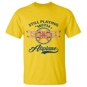 Still Playing With Airplane T Shirt Aviation Lover Airline Pilot TS14 Daisy Print Your Wear