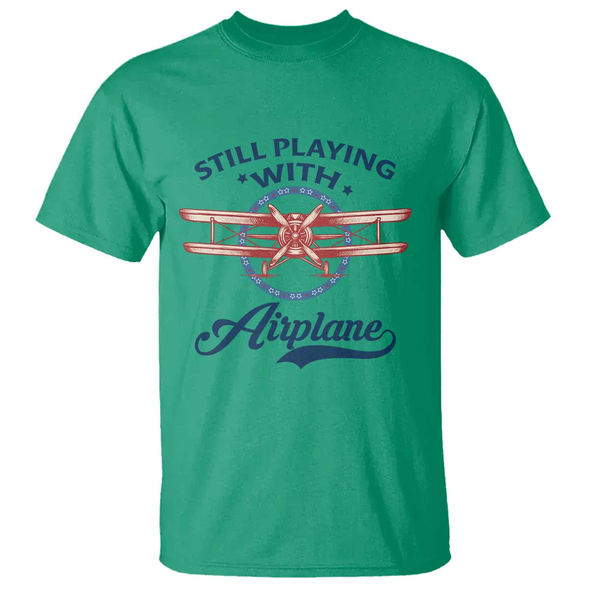 Still Playing With Airplane T Shirt Aviation Lover Airline Pilot TS14 Irish Green Print Your Wear