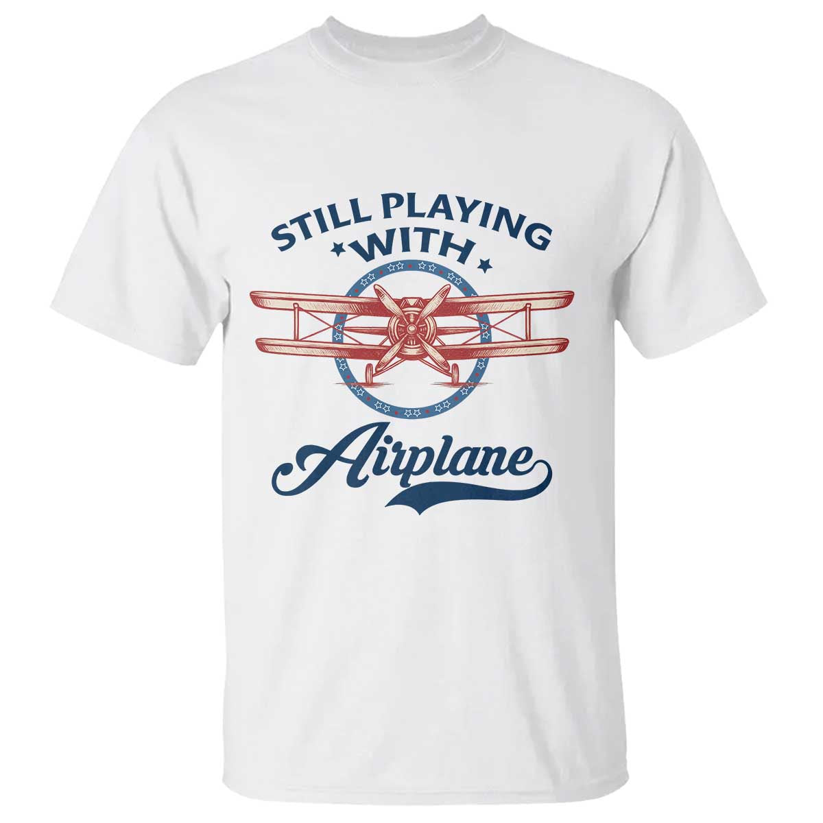 Still Playing With Airplane T Shirt Aviation Lover Airline Pilot TS14 White Print Your Wear