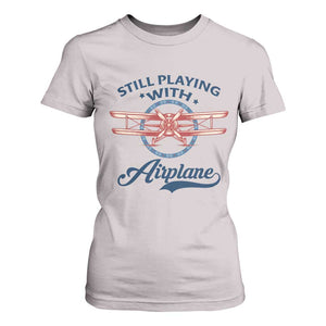 Still Playing With Airplane T Shirt For Women Aviation Lover Airline Pilot TS14 Ice Gray Print Your Wear