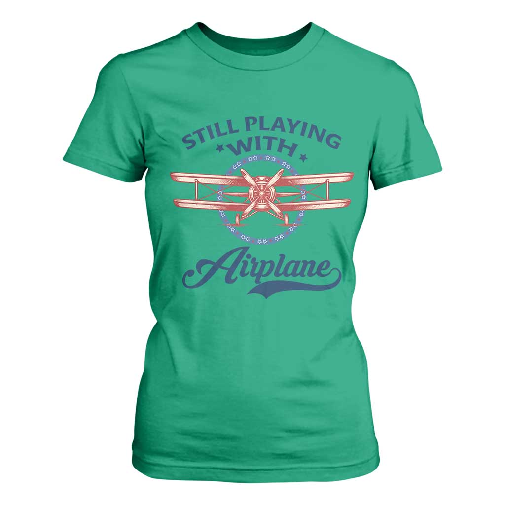 Still Playing With Airplane T Shirt For Women Aviation Lover Airline Pilot TS14 Irish Green Print Your Wear