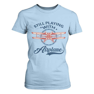 Still Playing With Airplane T Shirt For Women Aviation Lover Airline Pilot TS14 Light Blue Print Your Wear