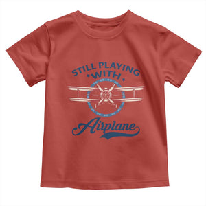 Still Playing With Airplane Toddler T Shirt Aviation Lover Airline Pilot TS14 Red Print Your Wear