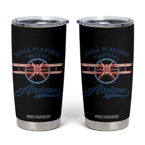 Still Playing With Airplane Tumbler Cup Aviation Lover Airline Pilot TS14 Black Print Your Wear