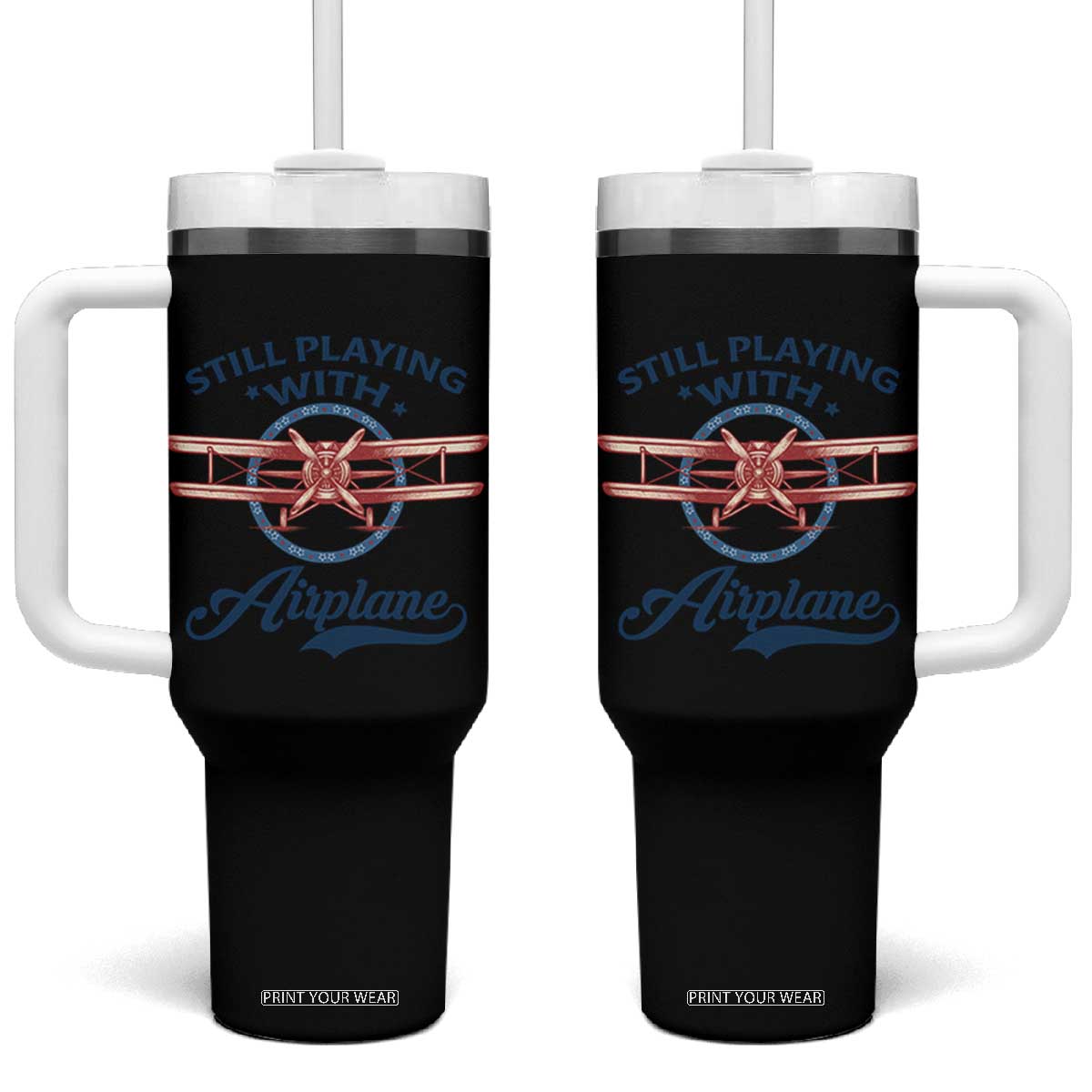 Still Playing With Airplane Tumbler With Handle Aviation Lover Airline Pilot TS14 One Size: 40 oz Black Print Your Wear