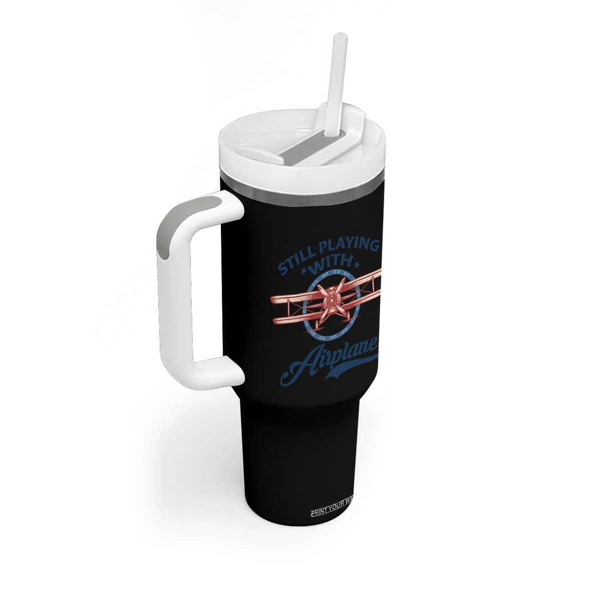 Still Playing With Airplane Tumbler With Handle Aviation Lover Airline Pilot TS14 Print Your Wear