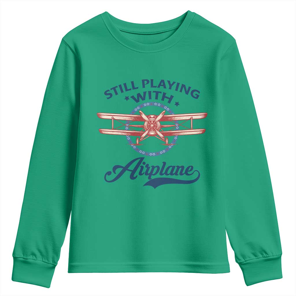 Still Playing With Airplane Youth Sweatshirt Aviation Lover Airline Pilot TS14 Irish Green Print Your Wear