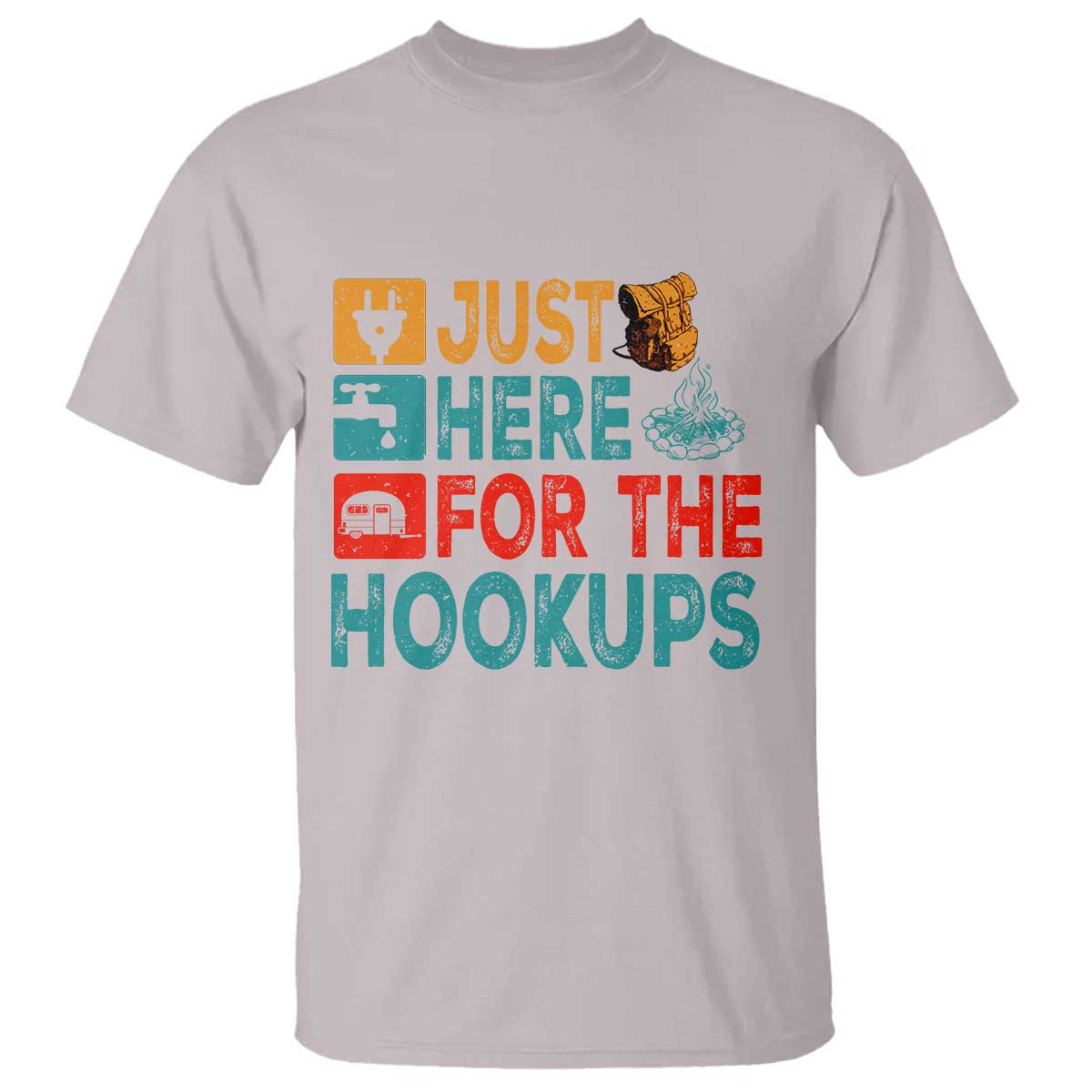 RV Camping Caravan Motorhome T Shirt Just Here For The Hookups TS14 Ice Gray Print Your Wear