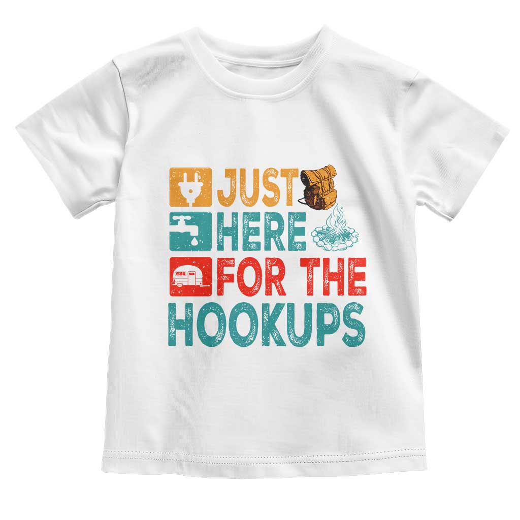 RV Camping Caravan Motorhome Toddler T Shirt Just Here For The Hookups TS14 White Print Your Wear